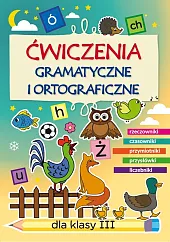 Ćwiczenia gramatyczne i ortograficzne dla klasy III