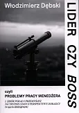 Lider czy Boss, czyli problemy pracy menedżera Lider czy Boss, czyli problemy pracy menedżera