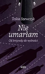 Nie umarłamTośka Szewczyk
