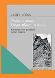 Wokół istoty miejsca Konwersacyjne podejście wobec miejsca