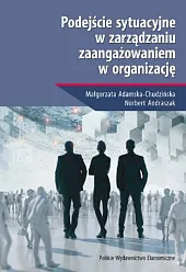 Podejście sytuacyjne w zarządzaniu zaangażowaniem w,Małgorzata Adamska-Chudzińska