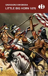 Little Big Horn 1876Grzegorz Swoboda Little Big Horn 1876Grzegorz Swoboda