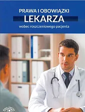 Prawa i obowiązki lekarza wobec roszczeniowego, Prawa i obowiązki lekarza wobec roszczeniowego,