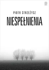 NiespełnieniaPiotr Strzeżysz