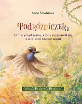Podróżniczek O małym ptaszku, który rozprawił,Anna Śliwińska Podróżniczek O małym ptaszku, który rozprawił,Anna Śliwińska