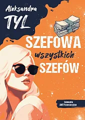 Szefowa wszystkich szefówAleksandra Tyl