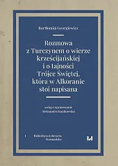 Rozmowa z Turczynem o wierze krześcijańskiej i o tajności Trójce Świętej, która w Alkoranie stoi napisana