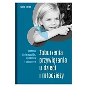 Zaburzenia przywiązania u dzieci i młodzieżyChris Taylor