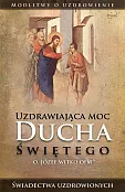 Uzdrawiająca moc Ducha Świętego Uzdrawiająca moc Ducha Świętego