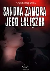 Sandra Zamora Jego laleczkaOlga Szczepańska