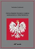 Status prawny polskich symboli narodowych i państwowych Status prawny polskich symboli narodowych i państwowych