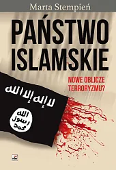 Państwo Islamskie. Nowe oblicze terroryzmu?Sara Stempień Marta