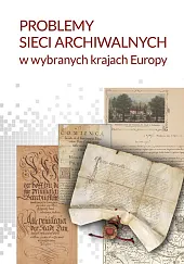 Problemy sieci archiwalnych w wybranych krajach,Adam Danilczyk