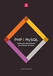 PHP i MySQL. Aplikacje internetowe po,Jon Duckett