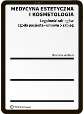 Medycyna estetyczna i kosmetologia. Legalność zabiegów, zgoda pacjenta, umowa o zabieg Medycyna estetyczna i kosmetologia. Legalność zabiegów, zgoda pacjenta, umowa o zabieg