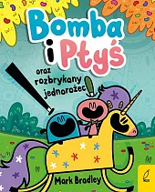 Bomba i Ptyś oraz rozbrykany jednorożec,Mark Bradley