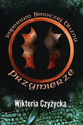 Imperium smoczej blizny PrzymierzeWiktoria Czyżycka