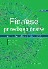 Finanse przedsiębiorstw przykłady, zadania i rozwiązaniaBeata Kotowska Finanse przedsiębiorstw przykłady, zadania i rozwiązaniaBeata Kotowska