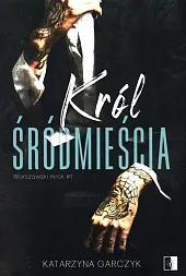 Król Śródmieścia Tom 1Katarzyna Garczyk