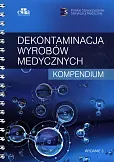 Dekontaminacja wyrobów medycznych. Kompendium Dekontaminacja wyrobów medycznych. Kompendium