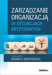 Zarządzanie organizacją w sytuacjach kryzysowychMonika Murawska