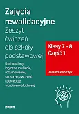 Zajęcia rewalidacyjne Zeszyt ćwiczeń dla szkoły podstawowej klasy 7 - 8 Część 1. Zajęcia rewalidacyjne Zeszyt ćwiczeń dla szkoły podstawowej klasy 7 - 8 Część 1.