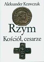 Rzym, Kościół, cesarzeAleksander Krawczuk