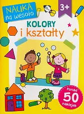Nauka na wesoło. Kolory i kształty 3+