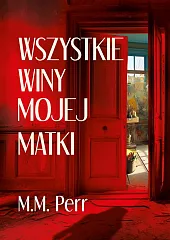 Wszystkie winy mojej matkiM.M. Perr