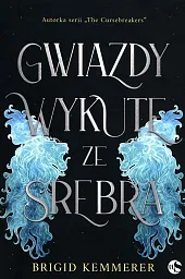 Gwiazdy wykute ze srebra Tom 1Brigid Kemmerer