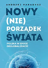 Nowy (nie)porządek świata Polska w epoce,Andrzej Paradysz