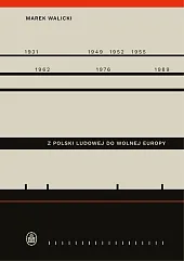 Z Polski Ludowej do Wolnej EuropyMarek Walicki Z Polski Ludowej do Wolnej EuropyMarek Walicki