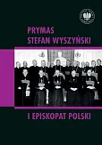 Prymas Stefan Wyszyński i episkopat Polski Prymas Stefan Wyszyński i episkopat Polski