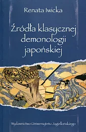 Źródła klasycznej demonologii japońskiejRenata Iwicka