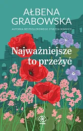 Najważniejsze to przeżyćAłbena Grabowska