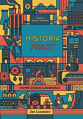 Historia pracy. Nowe dzieje ludzkościJan Lucassen