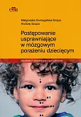 Postępowanie usprawniające w mózgowym porażeniu dziecięcym Postępowanie usprawniające w mózgowym porażeniu dziecięcym