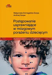 Postępowanie usprawniające w mózgowym porażeniu dziecięcymMałgorzata Domagalska-Szopa