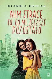 Nim stracę to, co mi jeszcze,Klaudia Muniak Nim stracę to, co mi jeszcze,Klaudia Muniak