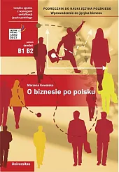 O biznesie po polsku Podręcznik do nauki jęz polskiego (B1, B2)Wprowadz do języka biznesu