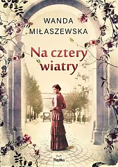 Na cztery wiatryWanda Miłaszewska