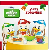 Disney Małe Wielkie Sprawy Jedzmy Zdrowiej!