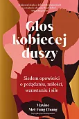 Głos kobiecej duszy Siedem opowieści o pożądaniu, miłości, wzrastaniu i sile