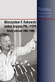 Mieczysław F. Rakowski wobec kryzysu PRL i PZPR Teksty zebrane 1985-1990 Mieczysław F. Rakowski wobec kryzysu PRL i PZPR Teksty zebrane 1985-1990