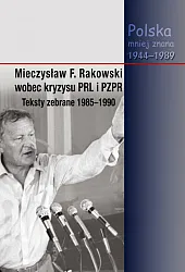Mieczysław F. Rakowski wobec kryzysu PRL,Piotr Swacha Mieczysław F. Rakowski wobec kryzysu PRL,Piotr Swacha