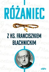 Różaniec z ks. Franciszkiem BlachnickimMagdalena Kędzierska-Zaporowska