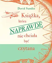Książka, która NAPRAWDĘ nie chciała być,David Sundin Książka, która NAPRAWDĘ nie chciała być,David Sundin