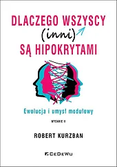 Dlaczego wszyscy (inni) są hipokrytami.Robert Kurzban
