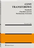 Ceny transferowe. Standardy. Charakter prawny. Mechanizmy tworzenia Ceny transferowe. Standardy. Charakter prawny. Mechanizmy tworzenia