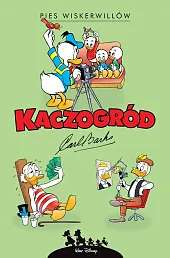 Kaczogród. Pies Wiskerwillów i inne historie,Carl Barks